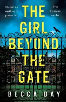 The Girl Beyond the Gate. An absolutely unputdownable and gripping psychological thriller, Paperback/Becca Day