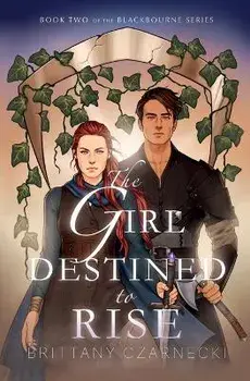 The Girl Destined to Rise: Book Two of the Blackbourne Series, Paperback/Brittany Czarnecki