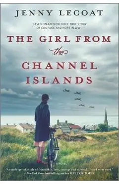 The Girl from the Channel Islands: A WWII Novel - Jenny Lecoat
