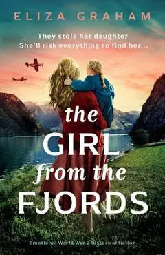 The Girl from the Fjords: Emotional World War 2 historical fiction - Eliza Graham