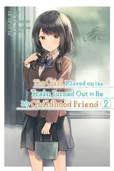 The Girl I Saved on the Train Turned Out to Be My Childhood Friend, Vol. 2, Paperback/Kennoji