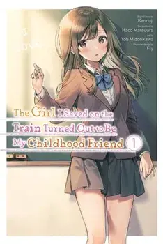 The Girl I Saved on the Train Turned Out to Be My Childhood Friend, Vol. 1, Paperback/Kennoji