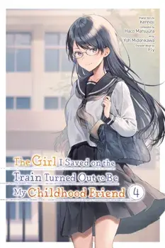 The Girl I Saved on the Train Turned Out to Be My Childhood Friend, Vol. 4 (manga), Paperback/Kennoji
