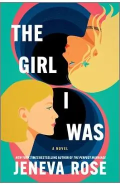 The Girl I Was (Standard Edition): From the New York Times Bestselling Author of the Perfect Marriage - Jeneva Rose