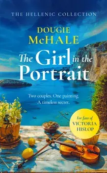 The Girl In The Portrait. A dual-time story of love, loss and a portrait's secret spanning generations, Paperback/Dougie McHale