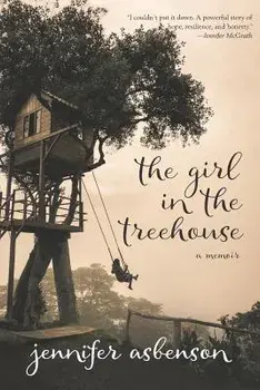 The Girl in the Treehouse: A Memoir, Paperback/Jennifer Asbenson