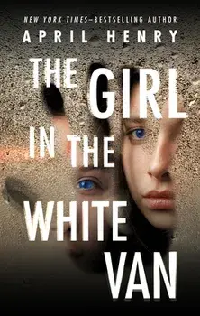 The Girl in the White Van, Paperback/April Henry