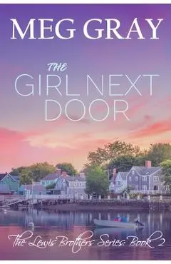 The Girl Next Door: A City Streets, Country Roads Novel - Meg Gray