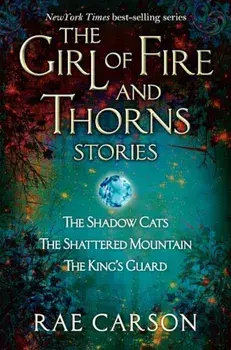 The Girl of Fire and Thorns Stories, Paperback/Rae Carson