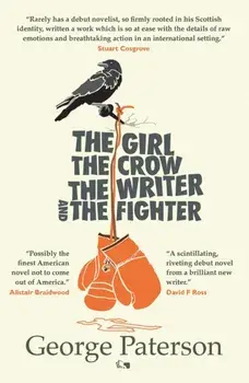 The Girl, The Crow, The Writer And The Fighter, Paperback/George Paterson