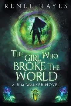 The Girl Who Broke the World: Book One, Paperback/Renee Hayes