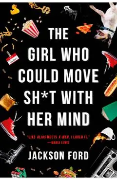 The Girl Who Could Move Sh*t with Her Mind - Jackson Ford
