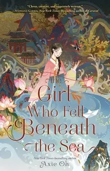 The Girl Who Fell Beneath the Sea, Hardcover/Axie Oh