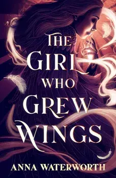 The Girl Who Grew Wings, Paperback/Anna Waterworth