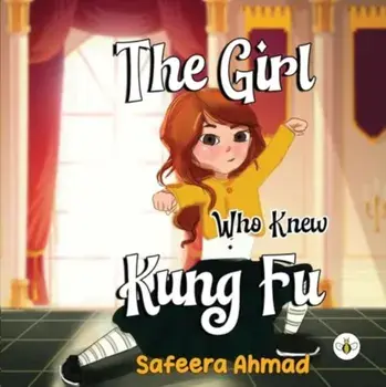 The Girl who knew Kung Fu, Paperback/Safeera Ahmad