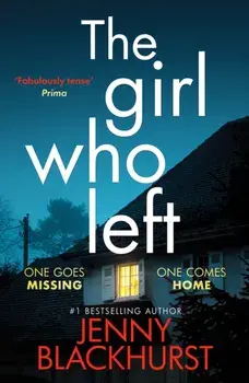 The Girl Who Left. A page-turning psychological thriller packed with secrets, Paperback/Jenny Blackhurst
