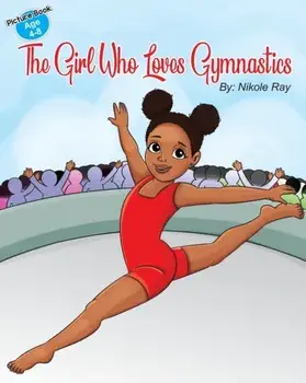 The Girl Who Loves Gymnastics, Paperback/Nikole Ray