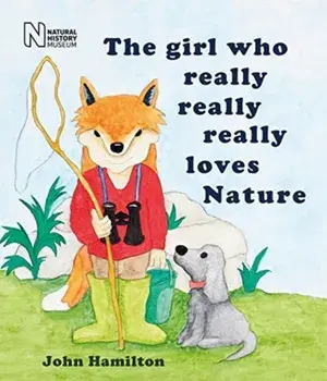 The girl who really, really, really loves Nature, Paperback/John Hamilton