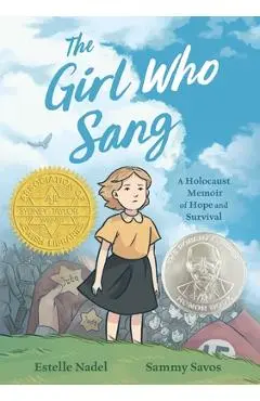 The Girl Who Sang: A Holocaust Memoir of Hope and Survival - Estelle Nadel