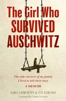 The Girl Who Survived Auschwitz, Paperback/Sara Leibovits