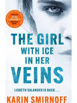The Girl with Ice in her Veins. the latest installment in the internationally bestselling MILLENNIUM series, Hardback/Karin Smirnoff