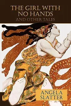 The Girl with No Hands (and Other Tales), Paperback/Angela Slatter
