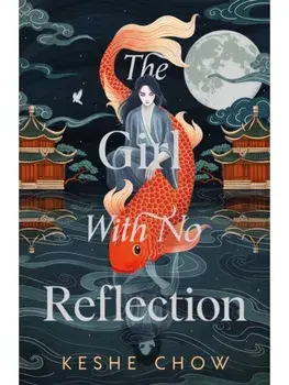 The Girl With No Reflection. The highly anticipated dark and romantic fantasy debut, Paperback/Keshe Chow