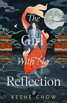 The Girl With No Reflection. The highly anticipated dark and romantic fantasy debut, Hardback/Keshe Chow