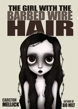 The Girl with the Barbed Wire Hair, Paperback/Iii Carlton Mellick