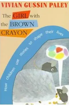 The Girl with the Brown Crayon - Vivian Gussin Paley