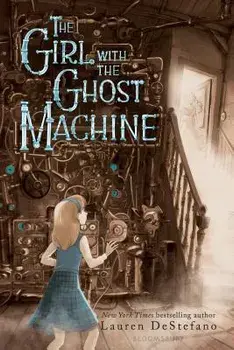 The Girl with the Ghost Machine, Paperback/Lauren DeStefano