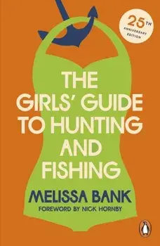 The Girls' Guide to Hunting and Fishing, Paperback/Melissa Bank