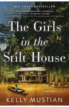 The Girls in the Stilt House - Kelly Mustian