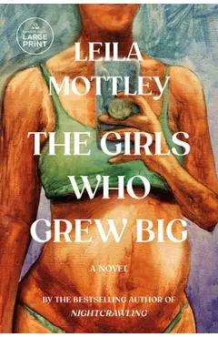 The Girls Who Grew Big - Leila Mottley
