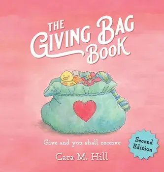 The Giving Bag Book, Second Edition, Hardcover/Cara M. Hill