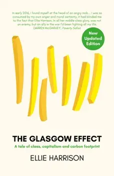 The Glasgow Effect. A Tale of Class, Capitalism and Carbon Footprint - The Second Edition, 2 ed, Paperback/Ellie Harrison