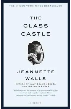 The Glass Castle: A Memoir - Jeannette Walls