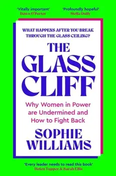 The Glass Cliff. Why Women in Power Are Undermined - and How to Fight Back, Paperback/Sophie Williams