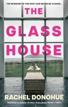 The Glass House. A darkly atmospheric novel perfect for reading groups from an award-winning writer, Main, Paperback/Rachel Donohue