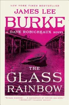 The Glass Rainbow, Paperback/James Lee Burke