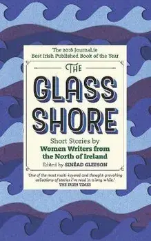 The Glass Shore. Short Stories by Women Writers from the North of Ireland, Paperback/***