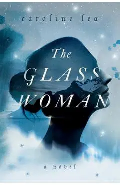 The Glass Woman - Caroline Lea