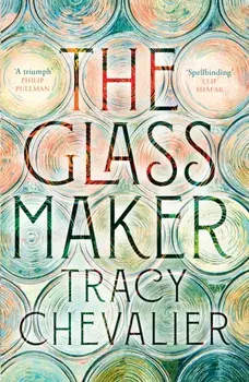 The Glassmaker, Hardback/Tracy Chevalier