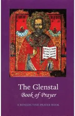 The Glenstal Book of Prayer: A Benedictine Prayer Book - The Monks Of Glenstal Abbey Ireland