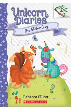 The Glitter Bug: A Branches Book (Unicorn Diaries #9) - Rebecca Elliott