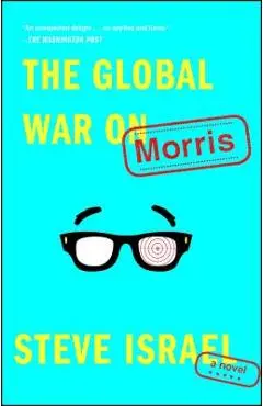 The Global War on Morris - Steve Israel