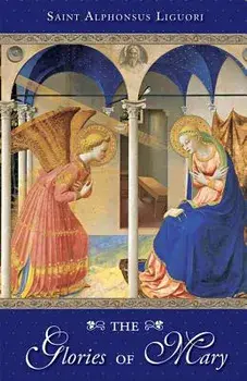 The Glories of Mary, Paperback/St Alphonsus De Liguori