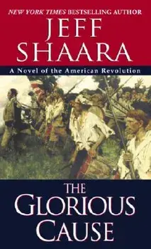 The Glorious Cause, Paperback/Jeff Shaara