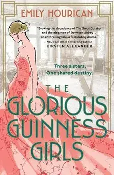 The Glorious Guinness Girls, Paperback/Emily Hourican