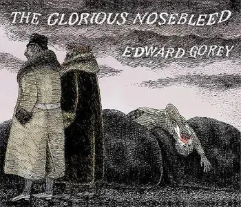 The Glorious Nosebleed: Fifth Alphabet, Hardcover/Edward Gorey